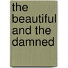 The Beautiful and the Damned door Francis Scott Fitzgerald