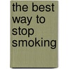 The Best Way to Stop Smoking by Ettiene van der Merwe