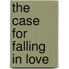 The Case for Falling in Love by Mari Ruti