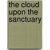 The Cloud Upon the Sanctuary by Karl Von Eckhartshausen
