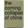 The Coming Collapse of China by Gordon G. Chang