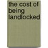 The Cost of Being Landlocked