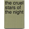 The Cruel Stars of the Night door K. Eriksson