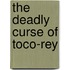 The Deadly Curse of Toco-Rey