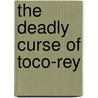 The Deadly Curse of Toco-Rey by Frank Peretti