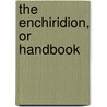 The Enchiridion, or Handbook door Epictetus