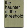 The Haunter of the Threshold door Jr Capt Edward Lee