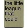 The Little League That Could by Wilner