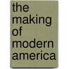 The Making of Modern America door Gary Donaldson