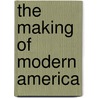 The Making of Modern America by Gary Donaldson
