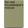 The New Housekeeper's Manual door Harriet Stowe