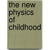 The New Physics of Childhood door Christina "Granny Pants" Ivazes