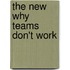 The New Why Teams Don't Work