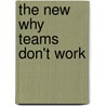 The New Why Teams Don't Work door Michael Finley
