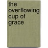 The Overflowing Cup of Grace door Abbey Adenigba