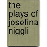The Plays of Josefina Niggli door William Orchard Niggli