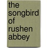 The Songbird of Rushen Abbey door Gloria Wiederhold