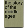 The Story of the Middle Ages door Samuel B. Harding