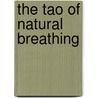 The Tao of Natural Breathing by Dennis Lewis