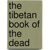The Tibetan Book of the Dead door Padmasambhava