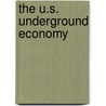 The U.S. Underground Economy door Raffaela C. M. Wallner