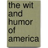 The Wit and Humor of America door Authors Various