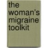 The Woman's Migraine Toolkit