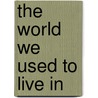 The World We Used to Live In by Vine Deloria