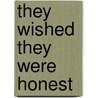 They Wished They Were Honest by Michael Armstrong