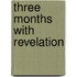 Three Months with Revelation