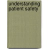 Understanding Patient Safety door Robert Wachter
