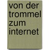 Von Der Trommel Zum Internet by Kerstin Reichwaldt