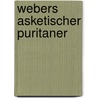 Webers Asketischer Puritaner door Martin Gloger