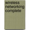 Wireless Networking Complete by Pei Zheng
