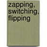 Zapping, Switching, Flipping door Melanie Litzenberger