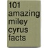 101 Amazing Miley Cyrus Facts