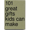 101 Great Gifts Kids Can Make door Stephanie Mueller