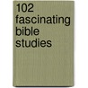 102 Fascinating Bible Studies door Preston A. Taylor