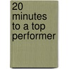 20 Minutes to a Top Performer door Alan Vengel