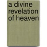 A Divine Revelation of Heaven door Mary Baxter