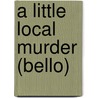 A Little Local Murder (Bello) door Barnard