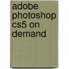 Adobe Photoshop Cs5 on Demand by Steve Johnson