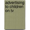 Advertising To Children On Tv door Paul Kearns