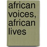African Voices, African Lives door Pat Caplan