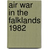 Air War in the Falklands 1982 door Chris Chant