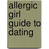 Allergic Girl Guide to Dating by Sloane Miller