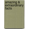 Amazing & Extraordinary Facts door Colin Duriez