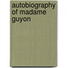Autobiography of Madame Guyon door Madame Guyon