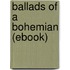 Ballads of a Bohemian (Ebook)