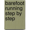 Barefoot Running Step by Step door Roy M. Wallack